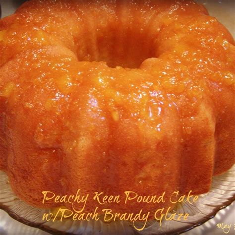 Peachy Keen Pound Cake Wpeach Brandy Glaze Recipe Peach Pound