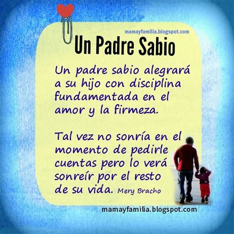 Además de estas palabras para el día del padre puede servirte leer palabras para un padre. Frases de Padres (122 frases)