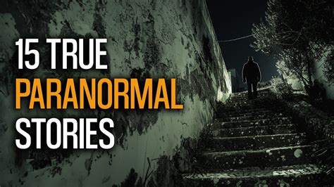 15 Bone Chilling Paranormal Tales Revealed - A Terrifying Encounter in