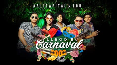 Azul Capital Llegó El Carnaval Lyric Video Youtube