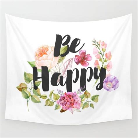 I love ensemble pieces, i love being a part of the entire tapestry of a piece, but i think character actors do have a lot more fun, and there's a. Buy Be happy Inspirational Quote Wall Tapestry by wonderfuldaysdesigns. Worldwide shipping ...