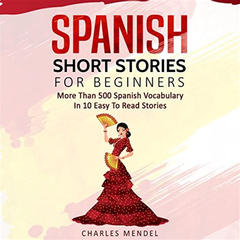 Spanish Short Stories For Beginners More Than 500 Short Stories In 10