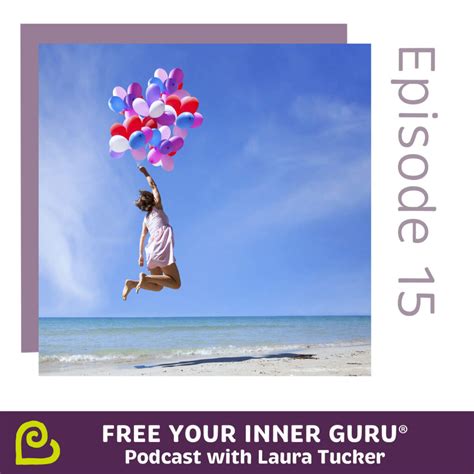 How To Bring More Joy Into Your Life Free Your Inner Guru Episode 15