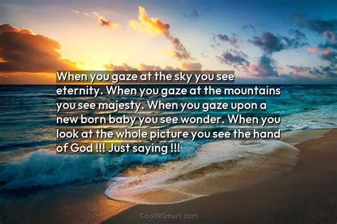 Quote When You Gaze At The Sky You See Eternity When You Gaze