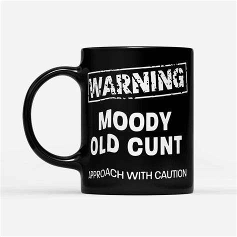 Warning Moody Old Cunt Approach With Caution Black Mug