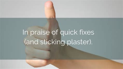 In Praise Of Quick Fixes And Sticking Plaster Legal Project