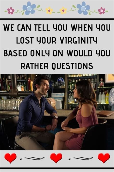 We Can Tell You When You Lost Your Virginity Based Only On Would You