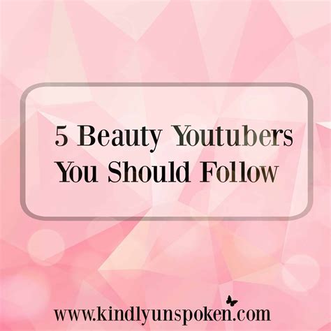 5 Beauty Youtubers You Should Follow Kindly Unspoken