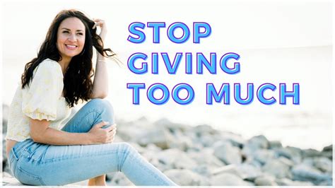 Do You Give Too Much Stop Over Giving In Relationships Youtube