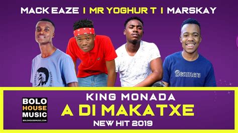 King Monada A Di Makatxe New Hit 2019 Youtube Music