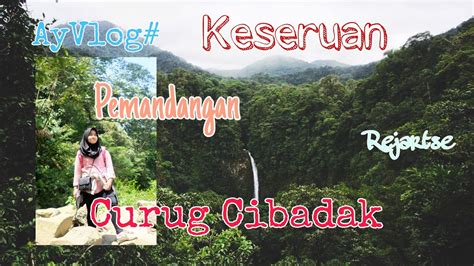 Kecamatan cibadak ialah satu dari sekian lokasi di kab. AyVlog# Wisata Curug Cibadak Bogor | Gunung - Alam - Bukit ...