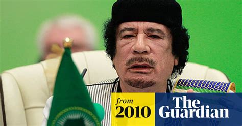 Wikileaks Cables Muammar Gaddafi Mercurial Phobic King Of Culture Muammar Gaddafi The