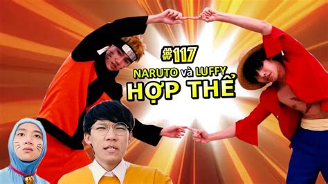 Video 117 Luffy Và Naruto HỢp ThỂ Anime And Manga Ping Lê Youtube