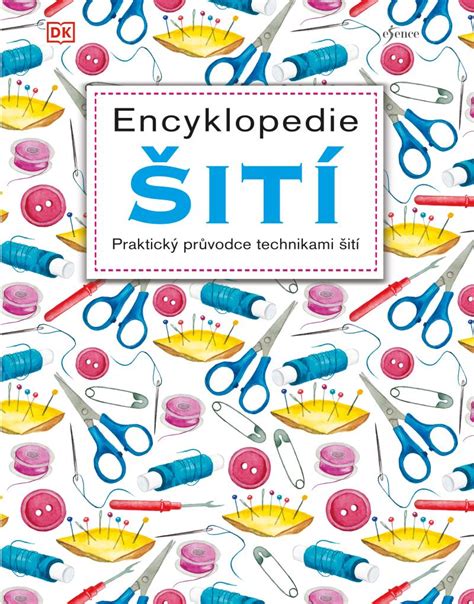 Encyklopedie šití - Praktický průvodce technikami šití neuveden ...