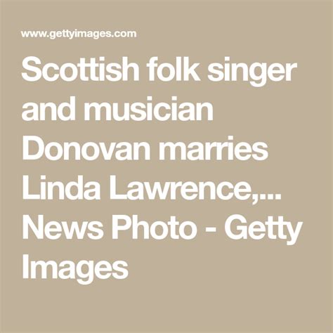 Scottish Folk Singer And Musician Donovan Marries Linda Lawrence Donovan Musician Singer