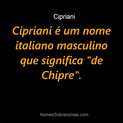 Qual O Significado Do Nome Cipriani