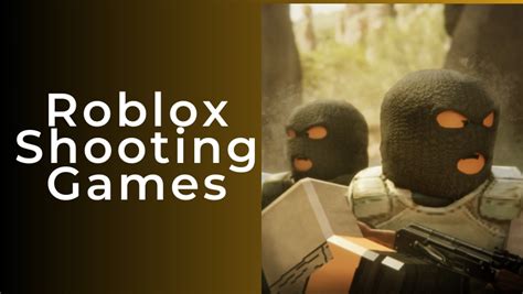 Roblox Shooting Games The 10 Best Ones To Play In 2023