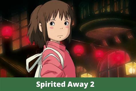 Spirited Away 2 Is Sequel Going To Happen