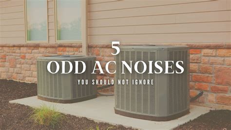 5 Odd Air Conditioning Noises You Should Not Ignore