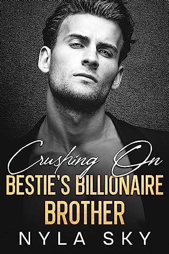 Crushing On Bestie S Billionaire Brother By Nyla Sky Goodreads