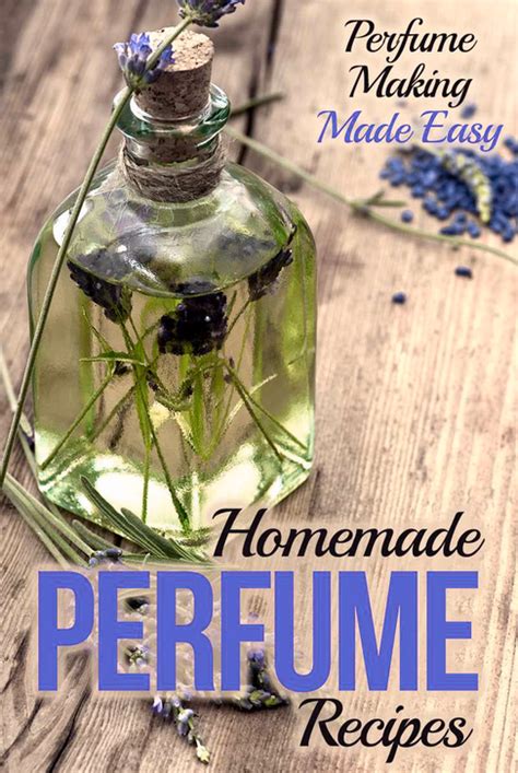 Learn How To Make Perfume The Easy With With These Homemade Perfume