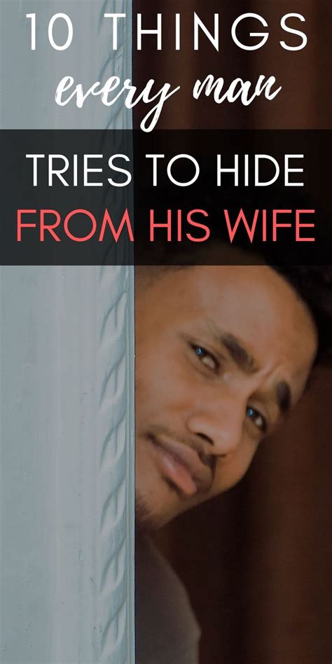 10 Things Every Man Tries To Hide From His Wife Live The Glory Love