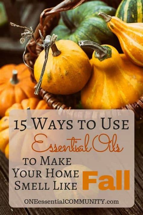 15 Ways To Use Essential Oils To Make Your Home Smell Like Fall One