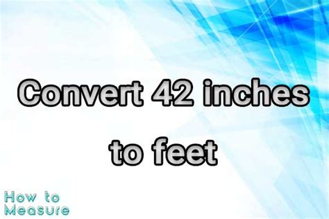 Convert 42 Inches To Feet 42 Inches In Feet How To Measure
