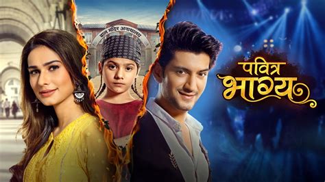 Pavitra Bhagya Tv Show Watch All Seasons Full Episodes And Videos