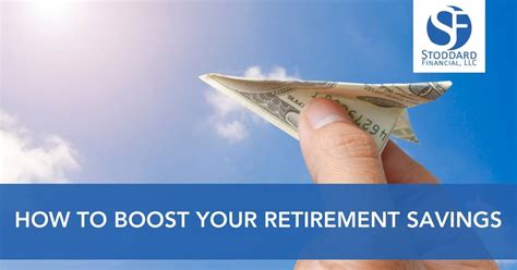 8 Ways To Boost Your Retirement Savings Stoddard Financial Blog