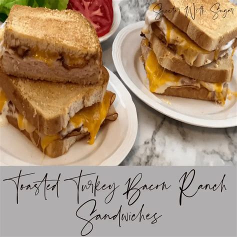 Toasted Turkey Bacon Ranch Sandwiches