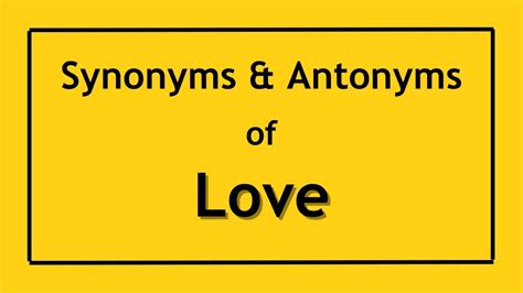 Antonyms And Synonyms Of The Word Love Antonyms Of Love Synonyms Of