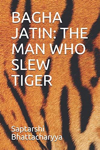 Buy Bagha Jatin The Man Who Slew Tiger Indian Freedom Fighters