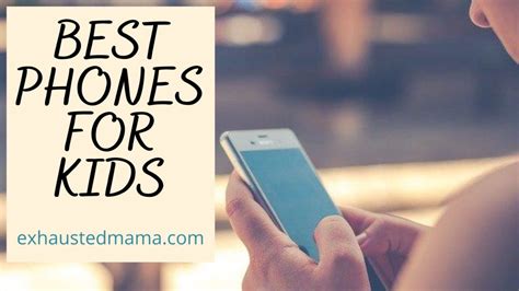 Best Parent Approved Phones For Kids Exhausted Mama