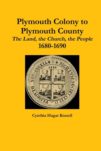 Plymouth Colony To Plymouth County The Land The Church The People