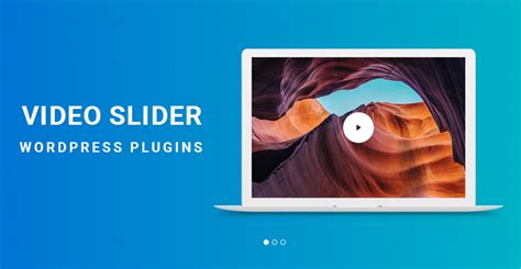 5 Video Slider Wordpress Plugins For Visually Appealing Sites