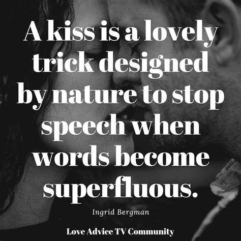 a kiss is a lovely trick designed by nature to stop speech when words become superfluous ingrid