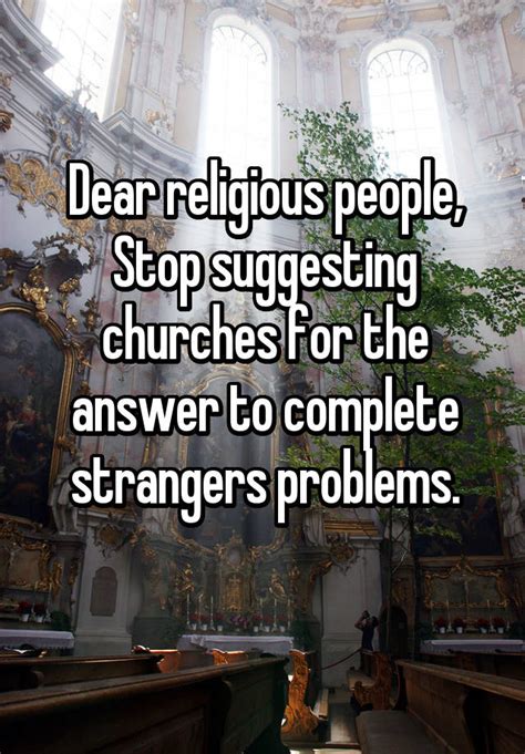 Dear Religious People Stop Suggesting Churches For The Answer To