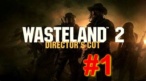 Lets Play Wasteland 2 Directors Cut 1 Desert Rangers Youtube