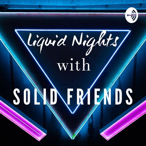 Liquid Nights With Solid Friends Podcast On Spotify