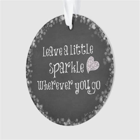 Leave A Little Sparkle Wherever You Go Quote Ornament Zazzle