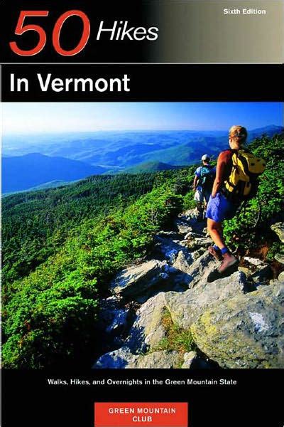 50 Hikes In Vermont Walks Hikes And Overnights In The Green Mountain