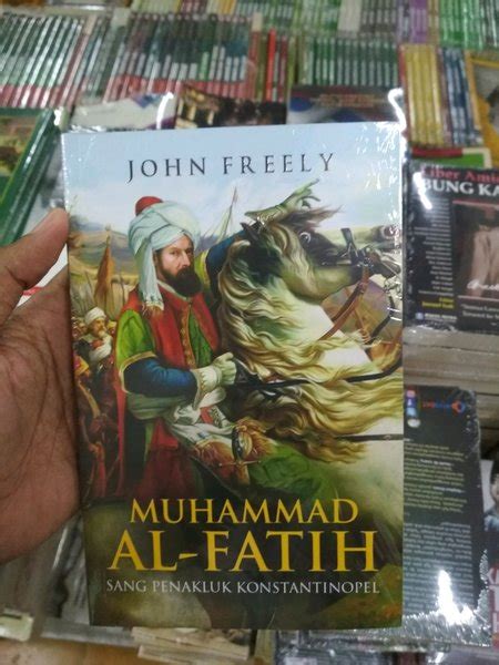Jual Muhammad Al Fatih Sang Penakluk Konstantinopel John Freely Di