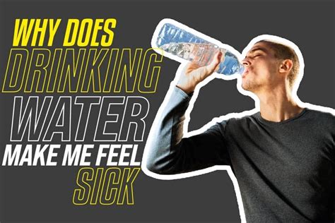 Why Does Drinking Water Make Me Feel Sick Reasons And How To Avoid