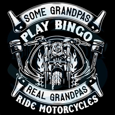 Some Grandpas Play Bingo Real Grandpas Ride Motorcycles Svg Fathers