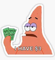 Patrick i have 3 dollars. Patrick: Stickers | Redbubble