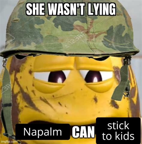 Napalm Sticks To Kids Historymemes
