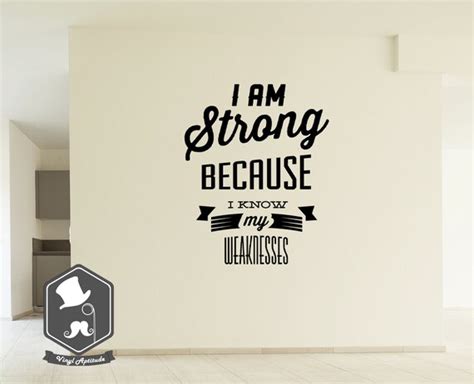 I Am Strong Because I Know My Weaknesses By Vinylaptitude On Etsy