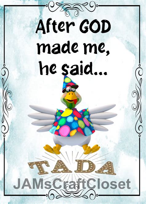 After God Made Me He Said Tada 1 Digital Graphic Svg Png Jpeg Download