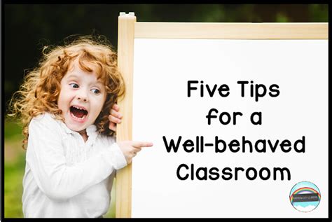 Five Tips For A Well Behaved Classroom Rcl